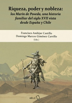 Riqueza, poder y nobleza: los Marín de Poveda, una historia familiar del siglo XVII vista desde España y Chile