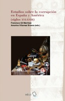 Estudios sobre la corrupción en España y América (siglos XVII-XVIII)