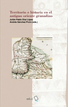 Territorio e Historia en el antiguo oriente granadino