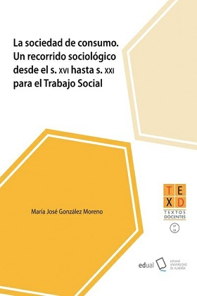 La sociedad de consumo. Un recorrido sociológico desde el S.XVI hasta el S.XXI para el Trabajo Social