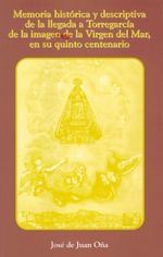 Memoria histórica y descriptiva de la llegada a Torregarcía de la imagen de la Virgen del Mar, en su