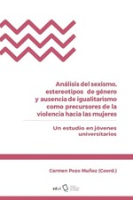 Análisis del sexismo, estereotipos de género y ausencia de igualitarismo como precursores de la violencia hacia las mujeres