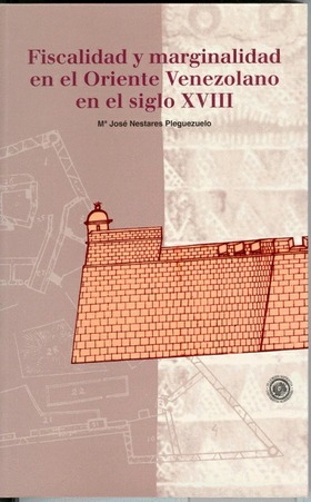 Fiscalidad y marginalidad en el Oriente Venezolano en el siglo XVIII