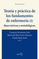 Teoría y práctica de los fundamentos de enfermería (I). Bases teóricas y metodológicas.