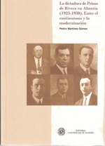 La dictadura de Primo de Rivera en Almería (1923-1930). Entre el continuismo y la modernización La dictadura de Primo de Rivera en Almería (1923-1930). Entre el continuismo y la modernización