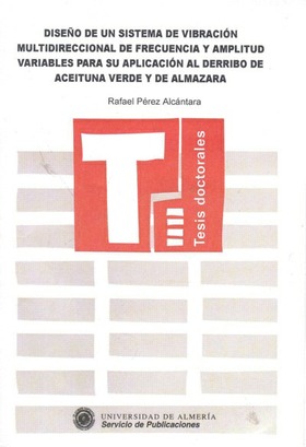 Diseño de un sistema de vibración multidireccional de frecuencia y amplitud variables para su aplicación al derribo de aceituna verde y de almazara