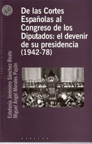 De las Cortes Españolas al Congreso de los Diputados: el devenir de su presidencia (1942-78)