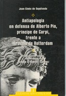 Antiapología en defensa de Alberto Pío, príncipe de Carpi, frente a Erasmo de Rotterdam