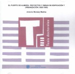 El puerto de Almería. Proyectos y obras de edificación y urbanización (1800-1950)