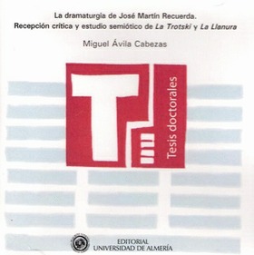 La dramaturgia de José Martín Recuerda. Recepción crítica y estudio semiótico de "La trotski" y "La Llanura" 