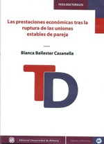 Las prestaciones económicas tras la ruptura de las uniones estables de pareja Las prestaciones económicas tras la ruptura de las uniones estables de pareja