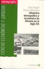 Dinámica demográfica y económica de Almería en el Siglo XX