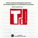 Edición y estudio de la Orthographía española de la real academia española (1741). Antecedentes y consecuentes