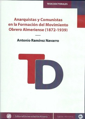 Anarquistas y comunistas en la formación del movimiento obrero almeriense (1872-1939)