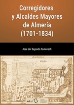 Corregidores y Alcaldes Mayores de Almería (1701-1834)