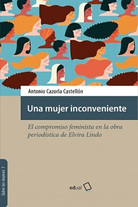 Una mujer inconveniente. El compromiso feminista en la obra periodística de Elvira Lindo (1998-2021)