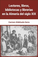 Lectores, libros, bibliotecas y librerías en la Almería del siglo XIX