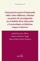 Guía práctica para el alumnado sobre cómo elaborar y diseñar un póster de investigación en el ámbito de la educación y la psicología en distintas etapas evolutivas