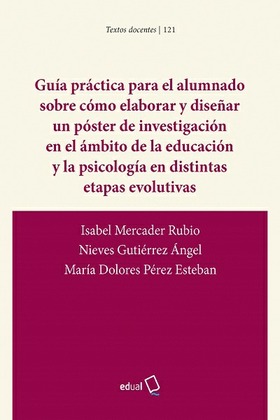 Guía práctica para el alumnado sobre cómo elaborar y diseñar un póster de investigación en el ámbito de la educación y la psicología en distintas etapas evolutivas