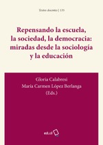 Repensando la escuela, la sociedad, la democracia. Miradas desde la sociología y la educación