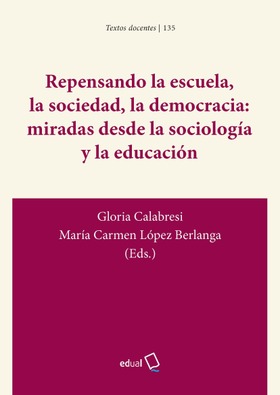 Repensando la escuela, la sociedad, la democracia. Miradas desde la sociología y la educación