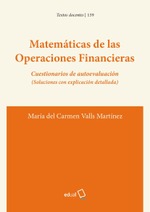 Matemáticas de la Operaciones Financieras Cuestionarios de autoevaluación (Soluciones con explicación detallada)