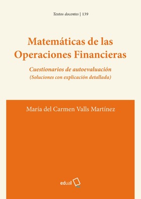 Matemáticas de la Operaciones Financieras Cuestionarios de autoevaluación (Soluciones con explicación detallada)