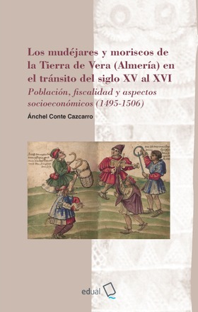 Los mudéjares y moriscos de la Tierra de Vera (Almería) en el tránsito del siglo XV al XVI