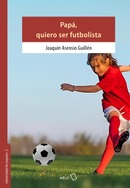 Papá, quiero ser futbolísta