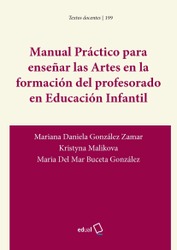 Manual Práctico para enseñar las artes en la formación del profesorado en Educación Infantil 