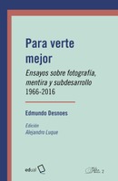 Para verte mejor. Ensayos sobre fotografía, 1966-2016