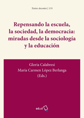 Repensando la escuela, la sociedad, la democracia. Miradas desde la sociología y la educación