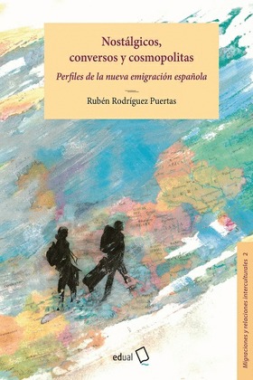 Nostálgicos, conversos y cosmopolitas: perfiles de la nueva emigración española
