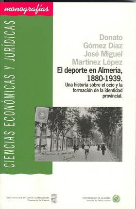El deporte en Almería, 1880-1939. Una historia sobre el ocio y la formación de la identidad provinci