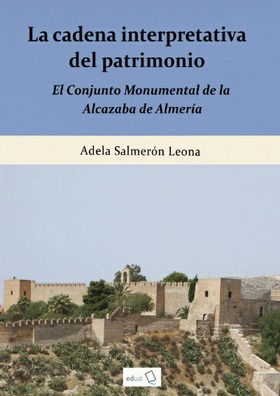 @ La cadena interpretativa del patrimonio: el conjunto monumental de la Alcazaba de Almería