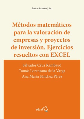 Métodos matemáticos para la valoración de empresas y proyectos de inversión. Ejercicios resueltos con EXCEL