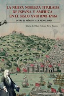 @ La nueva nobleza titulada de España y América en el siglo XVIII (1701-1746). Entre el mérito y la