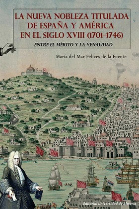 @ La nueva nobleza titulada de España y América en el siglo XVIII (1701-1746). Entre el mérito y la
