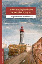 Breve antología del taller de narrativa 2016 y 2017 Universidad de Mayores de la Universidad de Almería