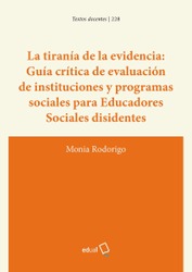 La tiranía de la evidencia: guía crítica de evaluación de instituciones y programas sociales para educadores sociales disidentes 