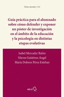 GUÍA PRÁCTICA PARA EL ALUMNADO SOBRE CÓMO DEFENDER Y EXPONER UN PÓSTER DE INVESTIGACIÓN EN EL ÁMBITO DE LA EDUCACIÓN Y LA PSICOLOGÍA EN DISTINTAS ETAPAS EVOLUTIVAS