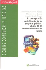 La desregulación y privatización de las empresas públicas. El caso de las telecomunicaciones en Espa