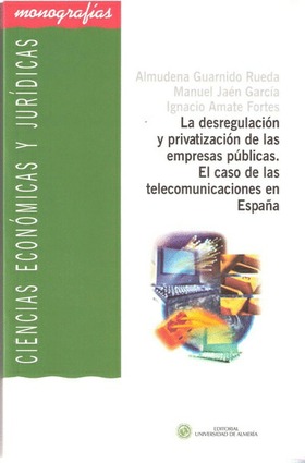 La desregulación y privatización de las empresas públicas. El caso de las telecomunicaciones en Espa