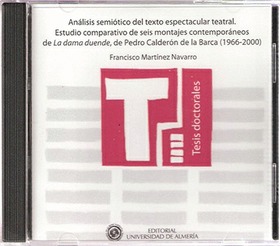 Análisis semiótico del texto espectacular teatral. Estudio comparativo de seis montajes contemporáne