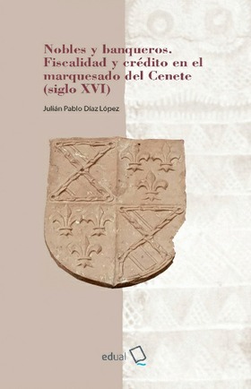 Nobles y banqueros. Fiscalidad y crédito en el marquesado del Cenete (siglo XVI)