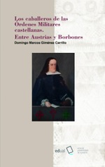 Los caballeros de las órdenes militares castellanas. Entre Austrias y Borbones