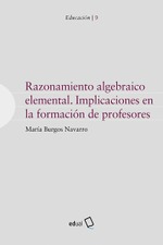 Razonamiento algebraico elemental. Implicaciones en la formación de profesores.