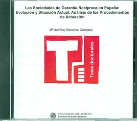 Las sociedades de garantía recíproca en España: evolución y situación actual. Análisis de los proced