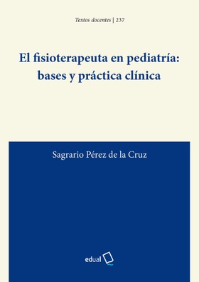 El fisioterapeuta en pediatría: bases y práctica clínica