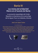 Baria III. Los inicios de la Edad del Hierro en el Sureste de Iberia. La excavación arqueológica de Cortijo Riquelme-La Huertecica en la cuenca baja del río Aguas (Turre-Los Gallardos, Almería)